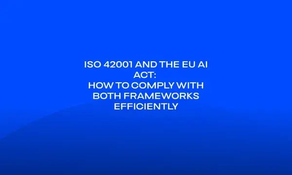 ISO 42001 and the EU AI Act_ How to Comply with Both Frameworks Efficiently