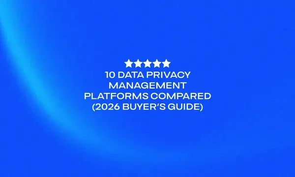 10 Data Privacy Management Platforms Compared (2026 Buyer’s Guide) (1)