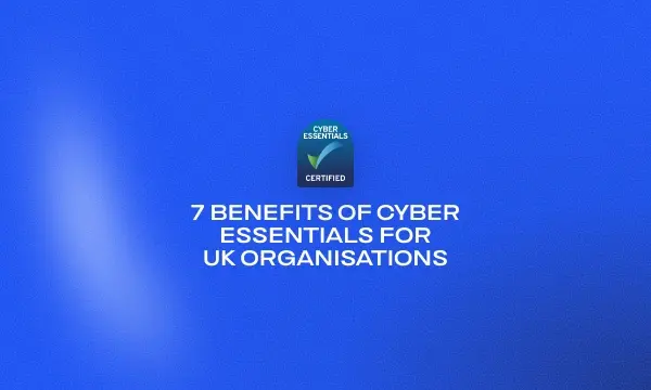 7-benefits-of-cyber-essentials-for-uk-organisations