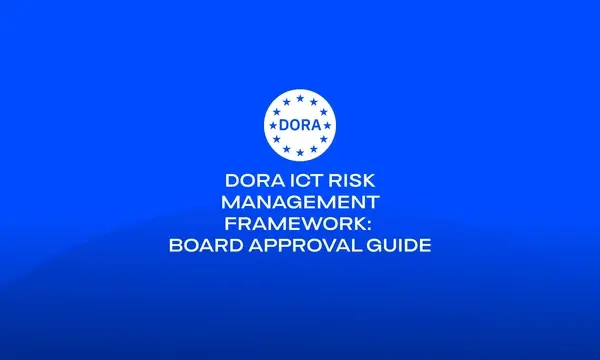 DORA ICT Risk Management Framework_ Board Approval Guide