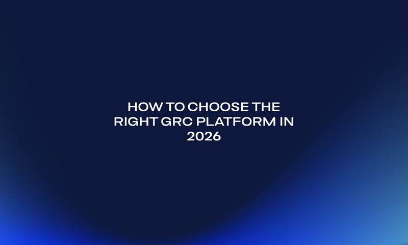 How to Choose the Right GRC Platform in 2026