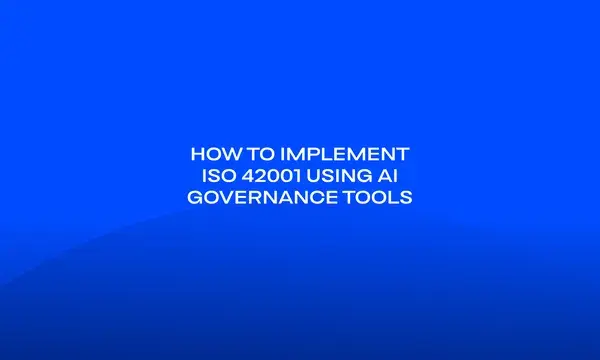 How to Implement ISO 42001 Using AI Governance Tools
