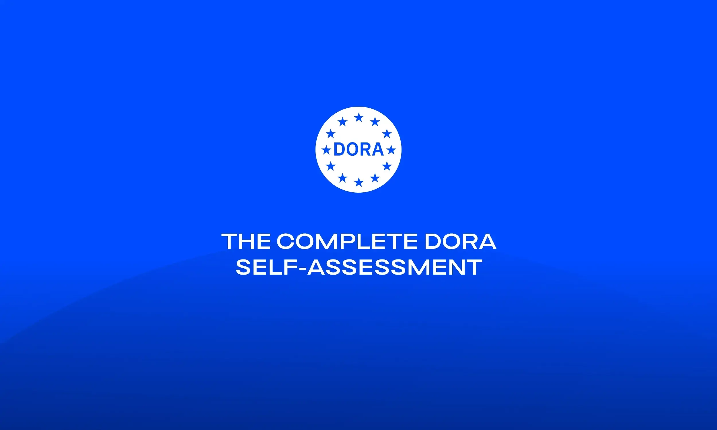 The Complete DORA Self-Assessment