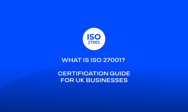 What Is ISO 27001_ Certification Guide for UK Businesses