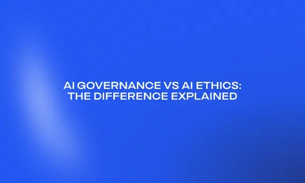 ai-governance-vs-ai-ethics-the-difference-explained