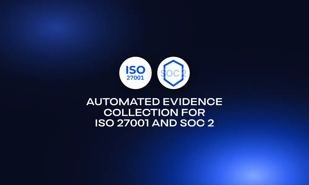 automated-evidence-collection-for-iso-27001-and-soc-2