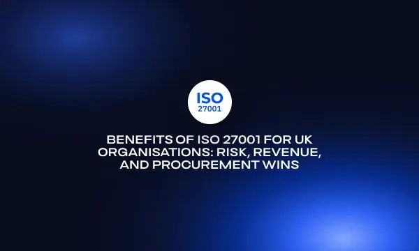 benefits-of-iso-27001-for-uk-organisations-risk-revenue-and-