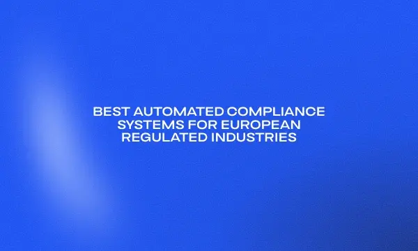 best-automated-compliance-systems-for-european-regulated-ind (1)