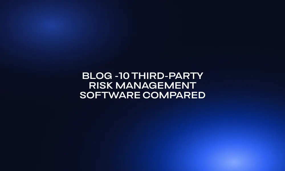 blog-10-third-party-risk-management-software-compared