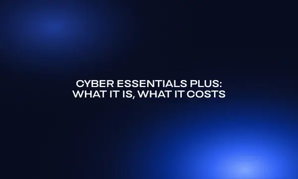 cyber-essentials-plus-what-it-is-what-it-costs (1)