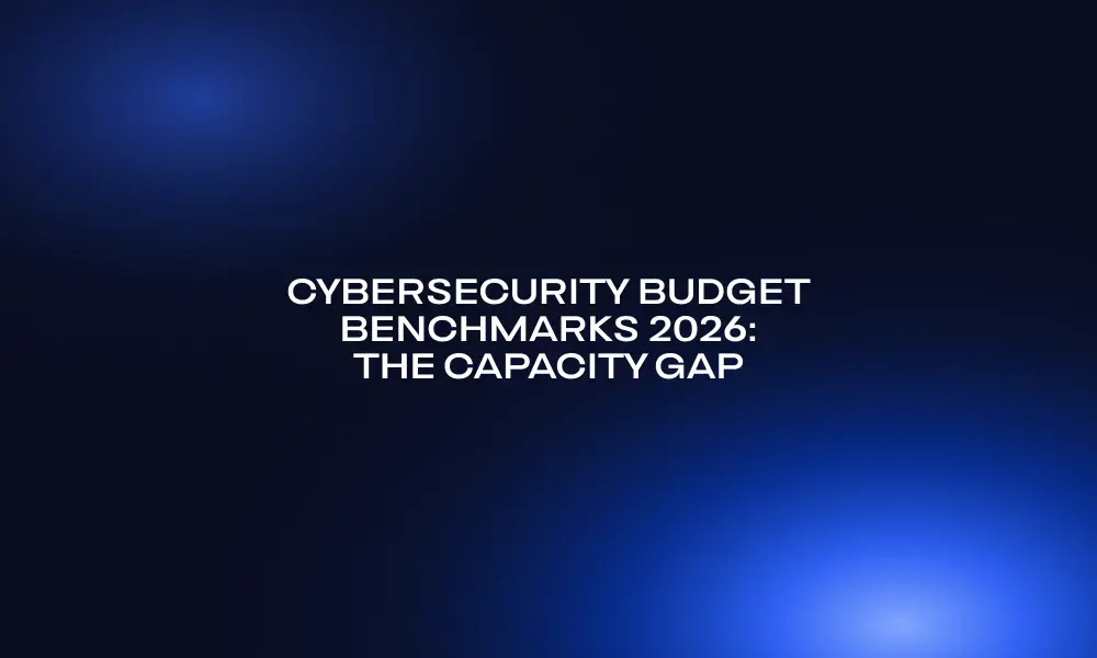 cybersecurity-budget-benchmarks-2026-the-capacity-gap