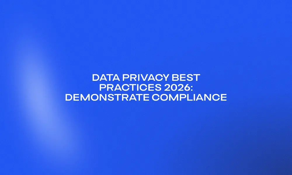 data-privacy-best-practices-2026-demonstrate-compliance
