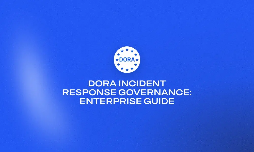 dora-incident-response-governance-enterprise-guide