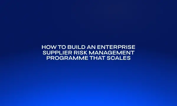 how-to-build-an-enterprise-supplier-risk-management-programm