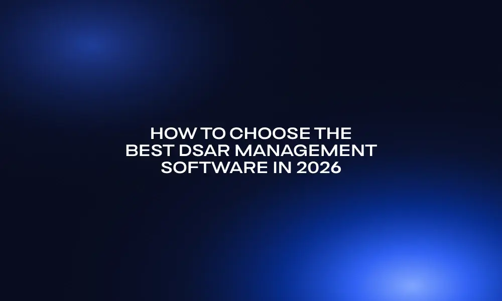how-to-choose-the-best-dsar-management-software-in-2026