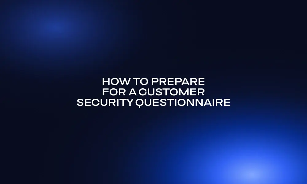 how-to-prepare-for-a-customer-security-questionnaire
