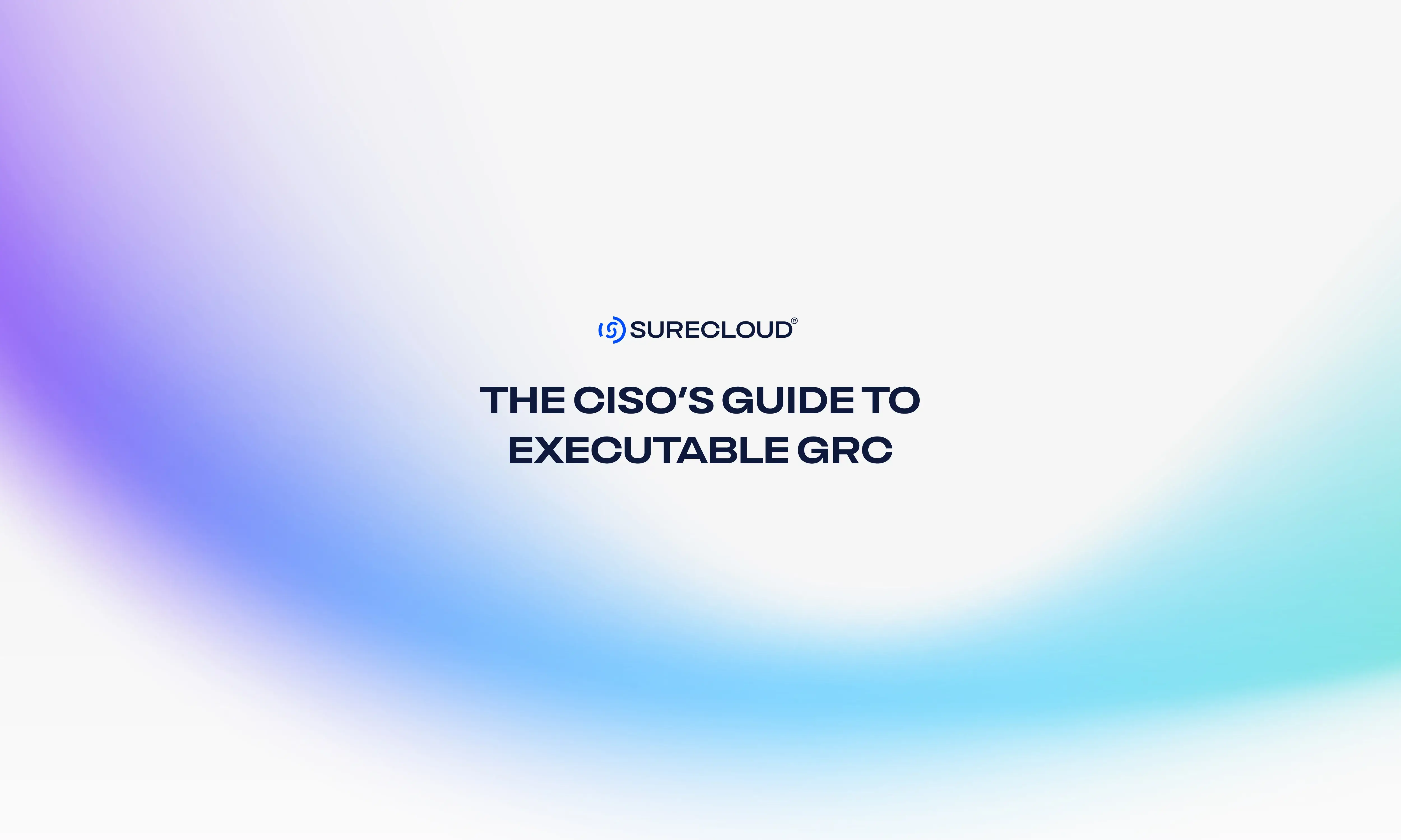 A CISO's guide to executable GRC
