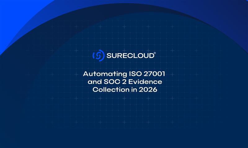 Automating ISO 27001 and SOC 2 Evidence Collection