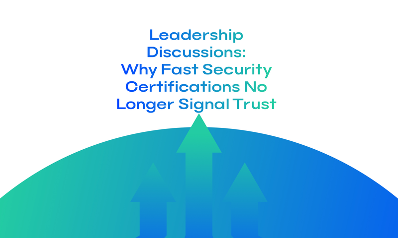 Why Fast Security Certifications No Longer Signal Trust