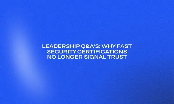 leadership-q-a-s-why-fast-security-certifications-no-longer-