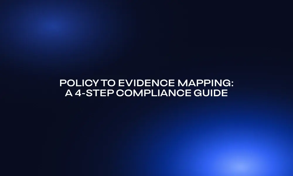 policy-to-evidence-mapping-a-4-step-compliance-guide