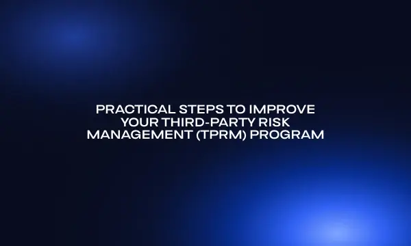 practical-steps-to-improve-your-third-party-risk-management-