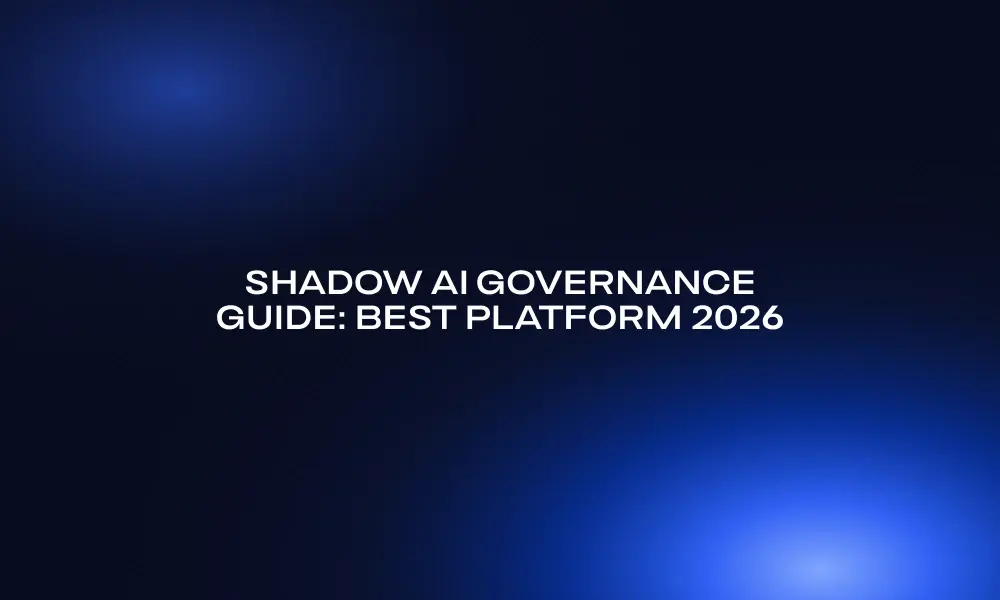 shadow-ai-governance-guide-best-platform-2026