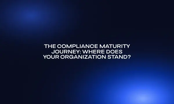 the-compliance-maturity-journey-where-does-your-organization