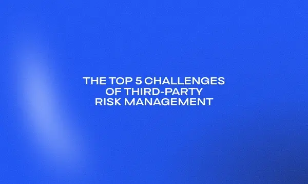 the-top-5-challenges-of-third-party-risk-management