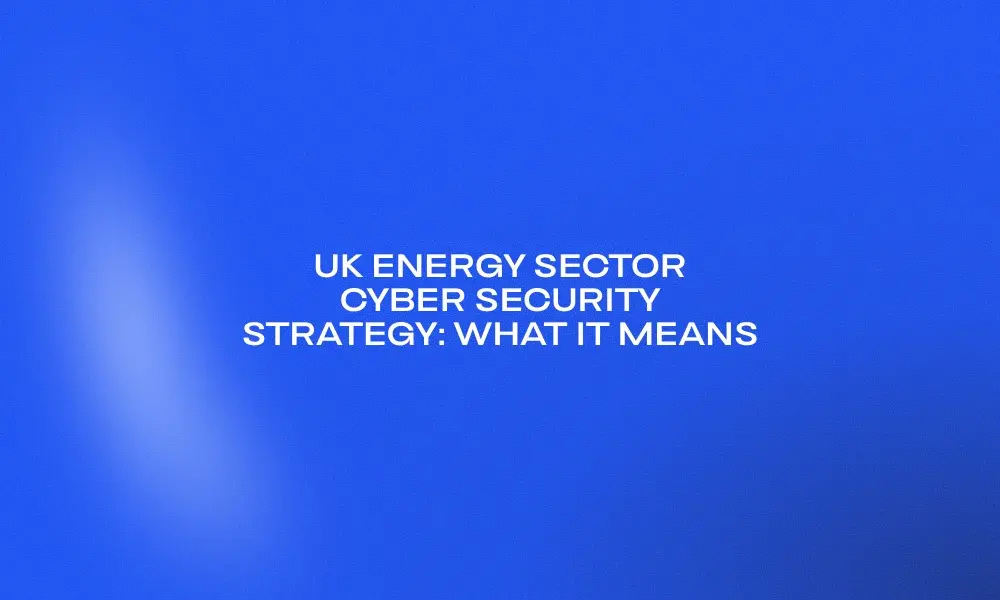 uk-energy-sector-cyber-security-strategy-what-it-means