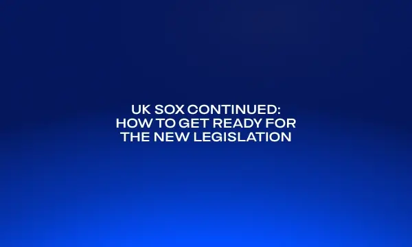 uk-sox-continued-how-to-get-ready-for-the-new-legislation