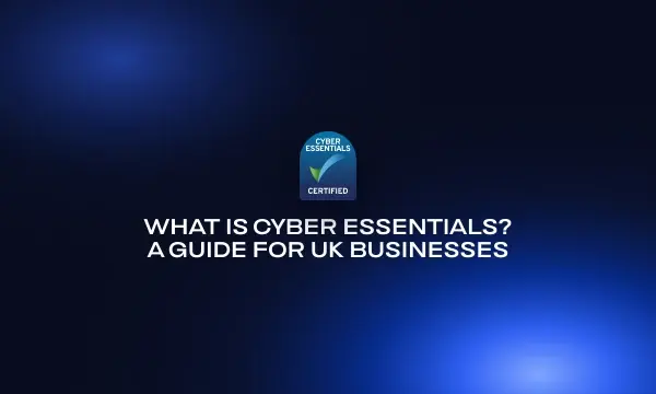 what-is-cyber-essentials-a-guide-for-uk-businesses (1)