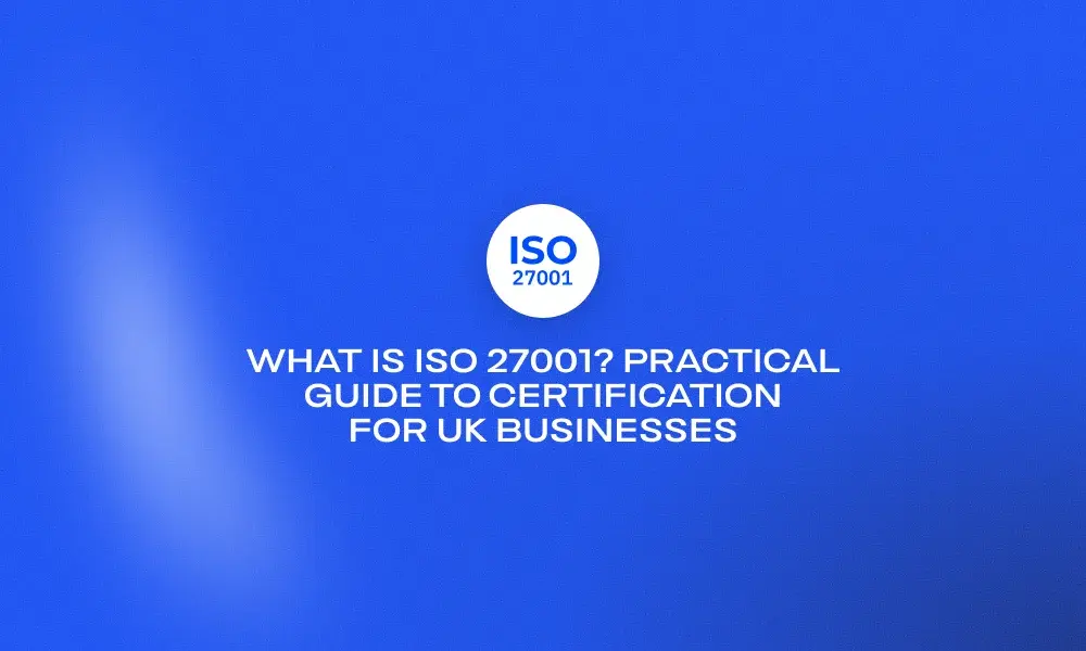 what-is-iso-27001-practical-guide-to-certification-for-uk-bu
