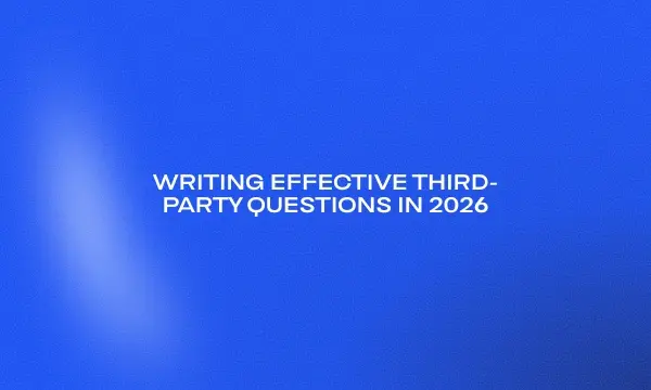writing-effective-third-party-questions-in-2026